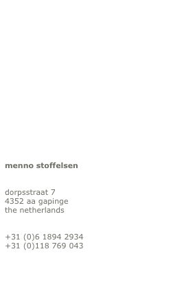 

menno stoffelsen


dorpsstraat 7
4352 aa gapinge
the netherlands


+31 (0)6 1894 2934
+31 (0)118 769 043


menno@thingscalledm.com