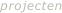 projecten